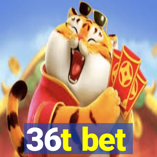 36t bet